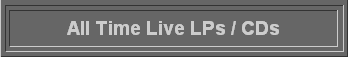  All Time Live LPs / CDs 